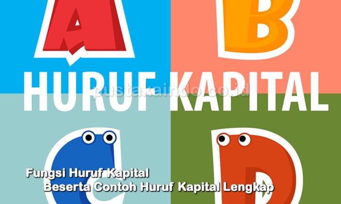 Fungsi Huruf Kapital Beserta Contoh Huruf Kapital Lengkap