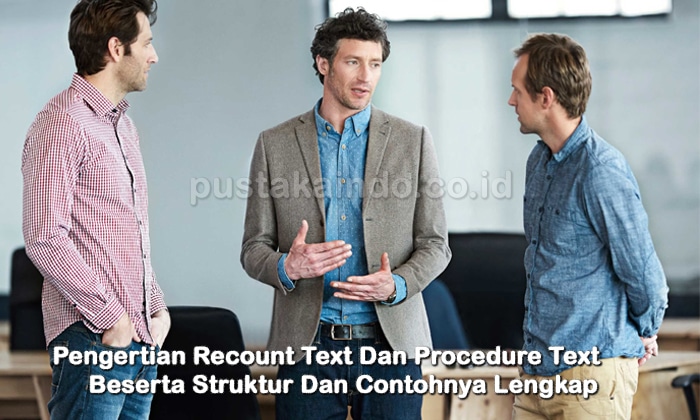 Pengertian Recount Text Dan Procedure Text Beserta Struktur Dan Contohnya Lengkap