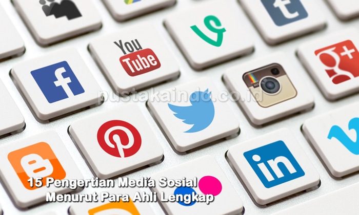 15 Pengertian Media Sosial Menurut Para Ahli Lengkap